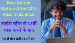 Best Career Option After 12th Pass In Science