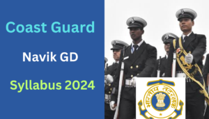 Coast Guard Navik GD Syllabus 2024