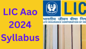 LIC Aao 2024 Syllabus