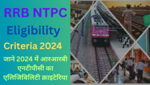 RRB NTPC Eligibility Criteria 2024