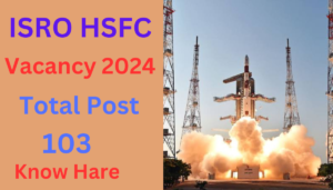 ISRO HSFC Vacancy 2024