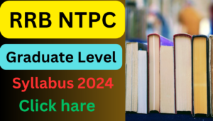 RRB NTPC Graduate Level Syllabus 2024