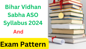 Bihar Vidhan Sabha ASO Syllabus 2024