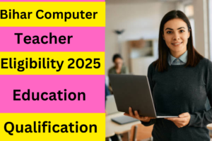 Bihar Computer Teacher Eligibility