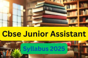 CBSE Junior Assistant Syllabus 2025